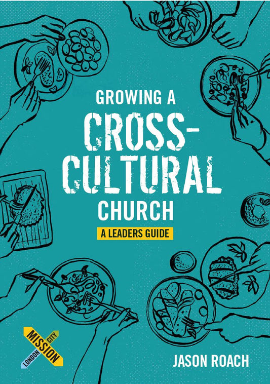 Growing a Cross Cultural Church: a Leaders Guide